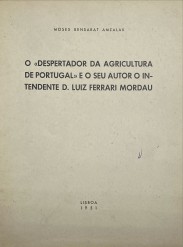 O "DESPERTADOR DA AGRICULTURA DE PORTUGAL" E O SEU AUTOR O INTENDENTE D. LUIZ FERRARI MORDAU.